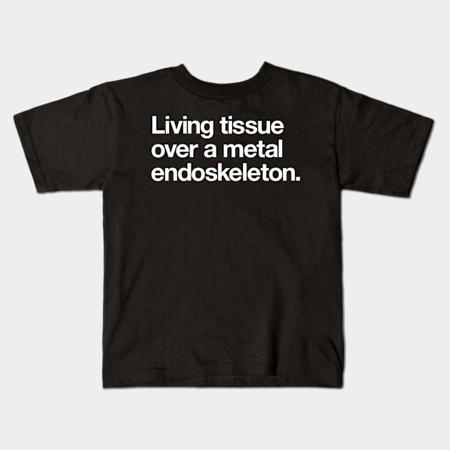 Living tissue over a metal endoskeleton Kids T-Shirt by Popvetica